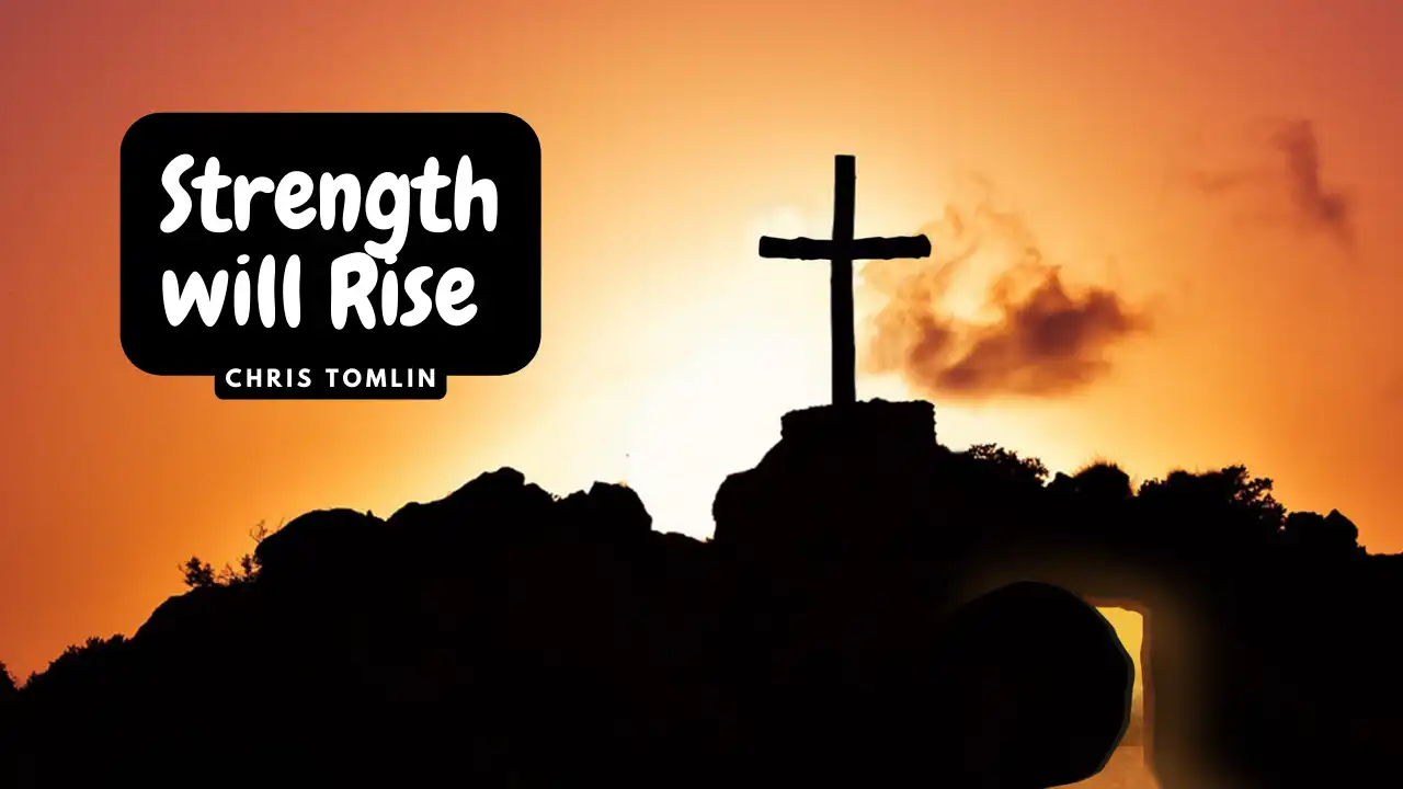 Strength will Rise Lyrics | Chris Tomlin - Top Lyrics Site